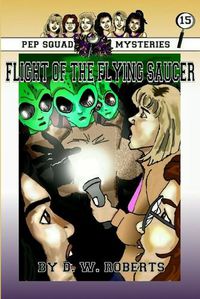 Cover image for Pep Squad Mysteries Book 15: Flight of the Flying Saucer