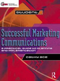 Cover image for Successful Marketing Communications: A practical guide to planning and implementation