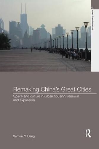 Cover image for Remaking China's Great Cities: Space and Culture in Urban Housing, Renewal, and Expansion