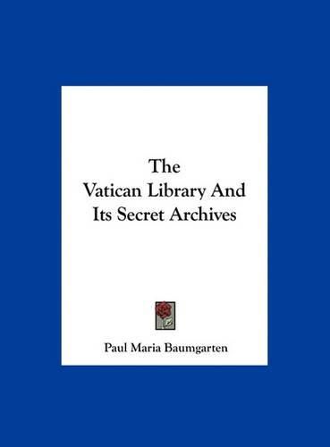 The Vatican Library and Its Secret Archives