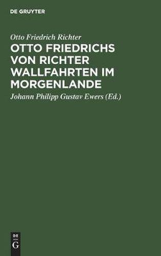 Otto Friedrichs Von Richter Wallfahrten Im Morgenlande: Aus Seinen Tagebuchern Und Briefen