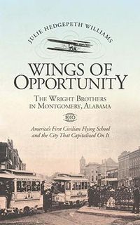 Cover image for Wings of Opportunity: The Wright Brothers in Montgomery, Alabama, 1910