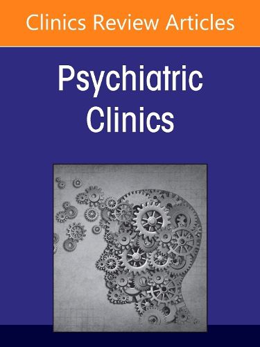 Cover image for Psychiatric Genomics: Recent Advances and Clinical Implications, An Issue of Psychiatric Clinics of North America: Volume 48-2