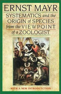 Cover image for Systematics and the Origin of Species from the Viewpoint of a Zoologist: With a New Introduction by the Author