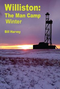 Cover image for Williston ManCamp-Winter