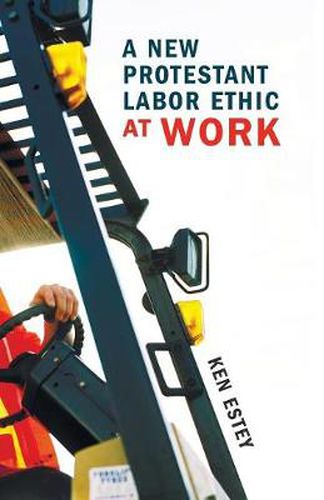 Cover image for A New Protestant Labor Ethic at Work