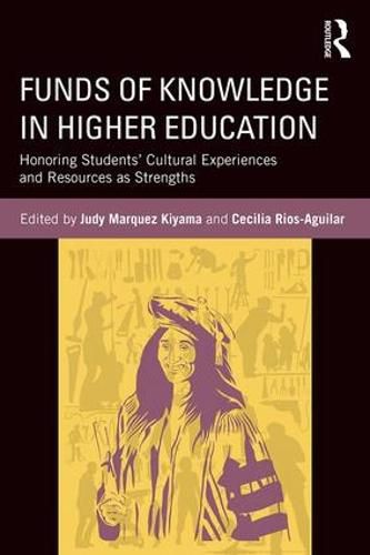 Cover image for Funds of Knowledge in Higher Education: Honoring Students' Cultural Experiences and Resources as Strengths