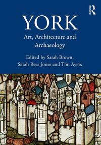 Cover image for York: Art, Architecture and Archaeology