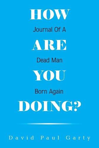 Cover image for How Are You Doing?: Journal of a Dead Man Born Again