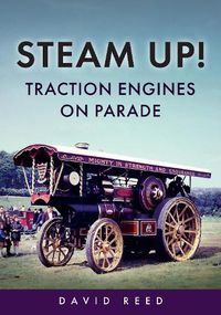 Cover image for Steam Up! Traction Engines on Parade