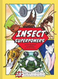 Cover image for Insect Superpowers: 18 Real Bugs that Smash, Zap, Hypnotize, Sting, and Devour!