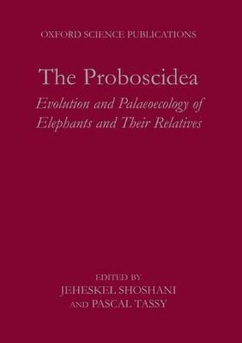Cover image for The Proboscidea: Evolution and Palaeoecology of Elephants and Their Relatives