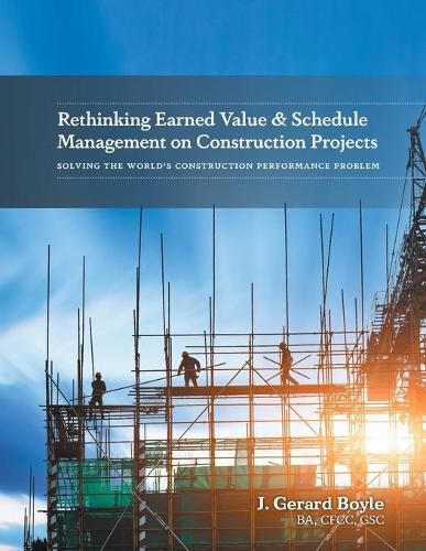 Cover image for Rethinking Earned Value & Schedule Management on Construction Projects: Solving the World's Construction Performance Problem