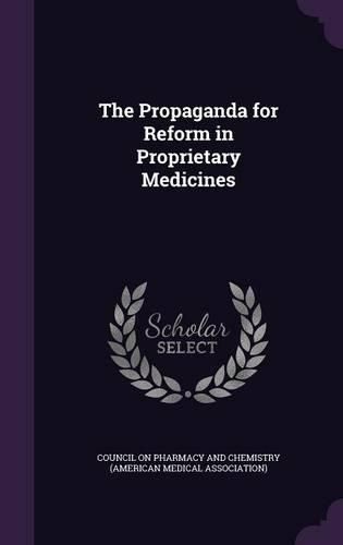 Cover image for The Propaganda for Reform in Proprietary Medicines