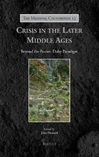 Cover image for Crisis in the Later Middle Ages: Beyond the Postan-Duby Paradigm