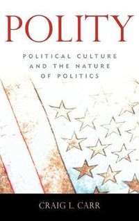 Cover image for Polity: Political Culture and the Nature of Politics