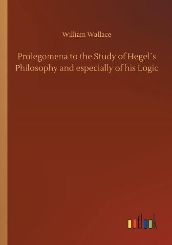 Cover image for Prolegomena to the Study of Hegels Philosophy and especially of his Logic