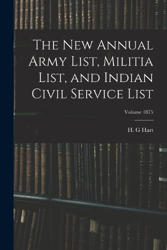 Cover image for The new Annual Army List, Militia List, and Indian Civil Service List; Volume 1875