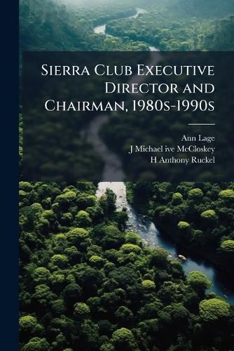 Cover image for Sierra Club Executive Director and Chairman, 1980s-1990s
