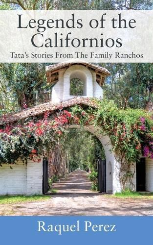 Cover image for Legends of the Californios: Tata's Stories From The Family Ranchos