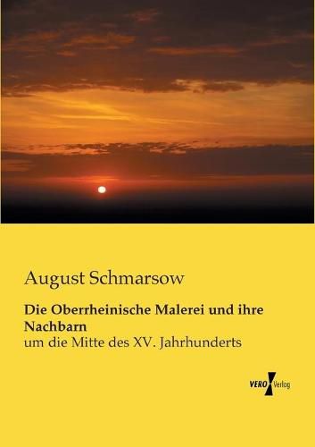 Cover image for Die Oberrheinische Malerei und ihre Nachbarn: um die Mitte des XV. Jahrhunderts