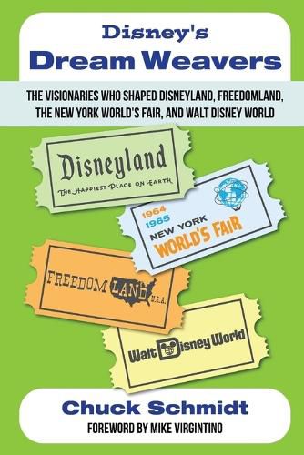 Cover image for Disney's Dream Weavers - The Visionaries Who Shaped Disneyland, Freedomland, the New York World's Fair and Walt Disney World-And the Ties That Bind Them