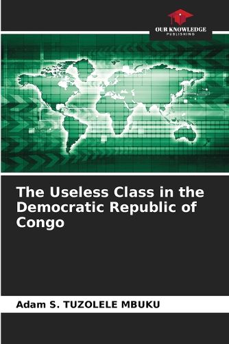 Cover image for The Useless Class in the Democratic Republic of Congo