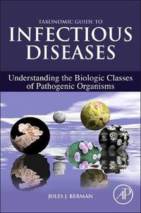 Cover image for Taxonomic Guide to Infectious Diseases: Understanding the Biologic Classes of Pathogenic Organisms