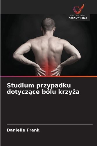 Cover image for Studium przypadku dotyczące bolu krzyża