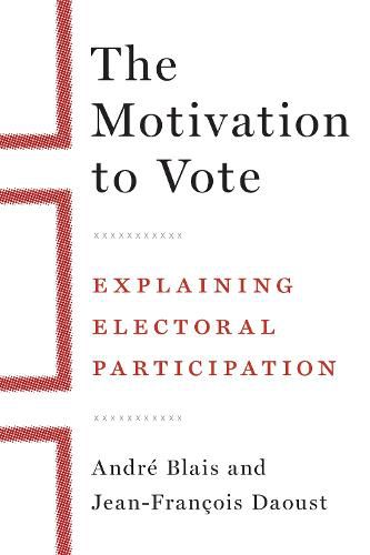 The Motivation to Vote: Explaining Electoral Participation