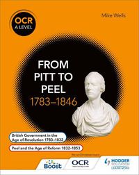 Cover image for OCR A Level History: From Pitt to Peel 1783-1846