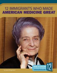 Cover image for 12 Immigrants Who Made American Medicine Great