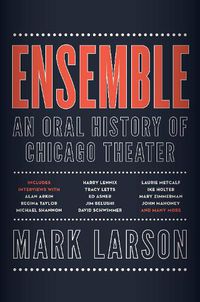 Cover image for Ensemble: An Oral History of Chicago Theater