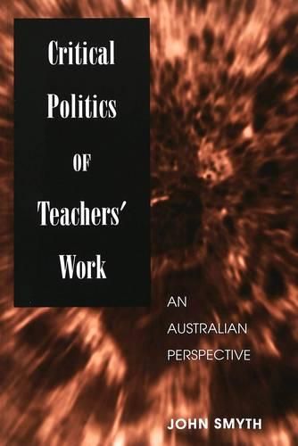 Critical Politics of Teachers' Work: An Australian Perspective