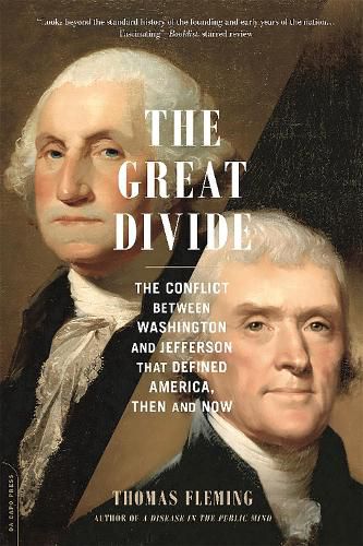 Cover image for The Great Divide: The Conflict between Washington and Jefferson That Defined America, Then and Now