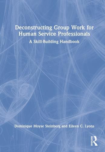 Cover image for Deconstructing Group Work for Human Service Professionals: A Skill-Building Handbook