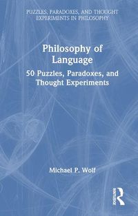 Cover image for Philosophy of Language: 50 Puzzles, Paradoxes, and Thought Experiments