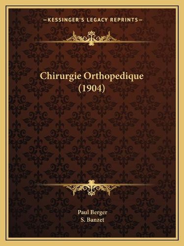 Chirurgie Orthopedique (1904)