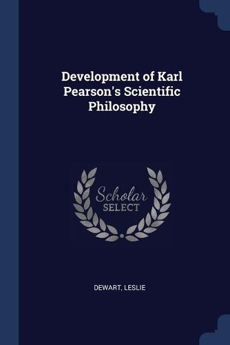 Cover image for Development of Karl Pearson's Scientific Philosophy