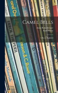 Cover image for Camel Bells; a Boy of Baghdad