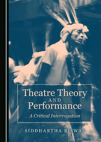 Cover image for Theatre Theory and Performance: A Critical Interrogation