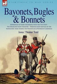 Cover image for Bayonets, Bugles & Bonnets - Experiences of Hard Soldiering with the 71st Foot - The Highland Light Infantry - Through Many Battles of the Napoleonic