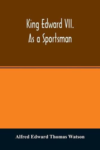 King Edward VII. as a sportsman