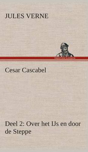 Cover image for Cesar Cascabel, Deel 2 Over het IJs en door de Steppe