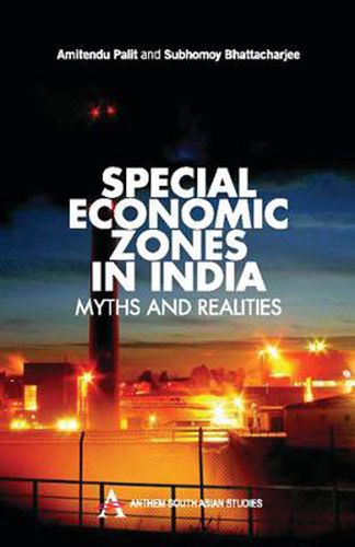 Special Economic Zones in India: Myths and Realities