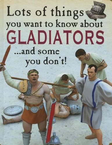 Cover image for Lots of Things You Want to Know about Gladiators