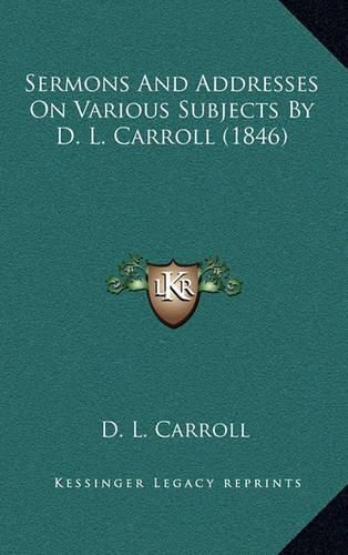 Cover image for Sermons and Addresses on Various Subjects by D. L. Carroll (1846)