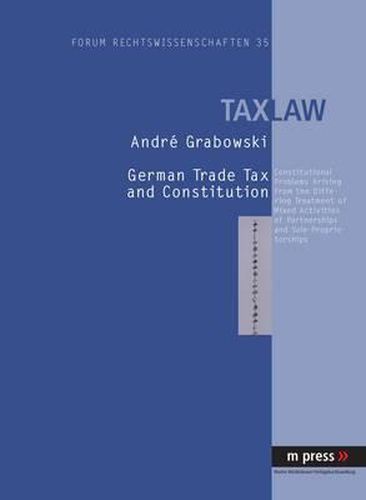Cover image for German Trade Tax and Constitution: Constitutional Problems Arising from the Differing Treatment of Mixed Activities of Partnerships and Sole Proprietorships
