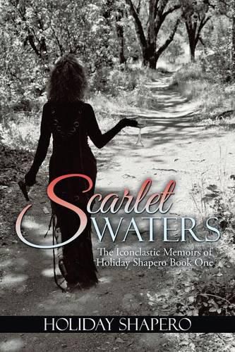 Cover image for Scarlet Waters: The Iconoclastic Memoirs of Holiday Shapero Book One