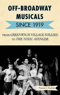 Cover image for Off-Broadway Musicals since 1919: From Greenwich Village Follies to The Toxic Avenger